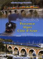 Couverture du livre « Sur les rails de Provence Alpes Côte d'Azur » de Jose Banaudo aux éditions Cabri