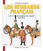 Couverture du livre « Les hussards français t.2 ; du 1er au 8eme régiment de hussards, 1804-1812 » de Andre Jouineau aux éditions Histoire Et Collections