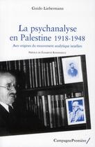 Couverture du livre « La psychanalyse en Palestine ; 1918-1948 » de Guido Liebermann aux éditions Campagne Premiere
