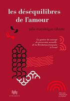 Couverture du livre « Les déséquilibres de l'amour ; la genèse du concept de perversion sexuelle, de la Révolution française à Freud » de Julie Mazaleigue-Labaste aux éditions Ithaque