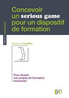Couverture du livre « Concevoir un serious game pour un dispositif de format » de Beatrice Lhuillier aux éditions Fyp