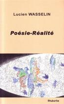 Couverture du livre « Poésie-réalité » de Lucien Wasselin aux éditions Rhubarbe