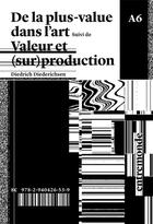 Couverture du livre « De la plus-value dans l'art ; valeur et (sur)production » de Diedrich Diederichsen aux éditions Entremonde