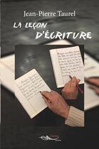 Couverture du livre « La leçon d'écriture » de Jean-Pierre Taurel aux éditions 5 Sens