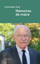 Couverture du livre « Mémoires de maire » de Dominique Gros aux éditions Esseve Editions