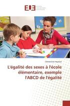 Couverture du livre « L'egalite des sexes a l'ecole elementaire, exemple l'abcd de l'egalite » de Hayman Clementine aux éditions Editions Universitaires Europeennes