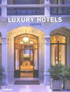 Couverture du livre « Luxury hotels europe » de Martin Nicholas Kunz aux éditions Teneues - Livre