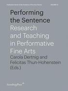 Couverture du livre « Performing the sentence ; research and teaching in performative fine arts » de  aux éditions Sternberg Press