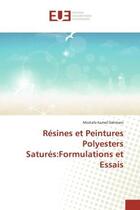 Couverture du livre « Resines et Peintures Polyesters Satures:Formulations et Essais » de Dahmani aux éditions Editions Universitaires Europeennes