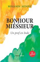 Couverture du livre « Bonjiour miéssieur : un prof en Inde (2e édition) » de Audoye Benjamin aux éditions Benjamin Audoye