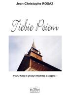 Couverture du livre « Tiebie poiem (nous chantons pour toi) pour 2 altos et choeur d'homme a cappella » de Jean-Christophe Rosaz aux éditions Delatour