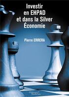 Couverture du livre « Investir en EHPAD et dans la silver économie » de Pierre Errera aux éditions Baudelaire