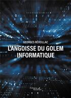 Couverture du livre « L'angoisse du Golem informatique » de Georges Reveillac aux éditions Baudelaire
