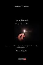 Couverture du livre « Lueur d'espoir t.1 ; island of hope » de Aurelien Osswald aux éditions Chapitre.com