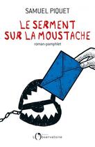 Couverture du livre « Le serment sur la moustache » de Samuel Piquet aux éditions L'observatoire