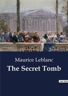 Couverture du livre « The Secret Tomb » de Maurice Leblanc aux éditions Culturea