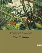 Couverture du livre « Der Chinese » de Friedrich Glauser aux éditions Culturea