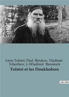 Couverture du livre « Tolstoï et les Doukhobors : 1873-1877 » de Leon Tolstoi et Paul Birukov et J.-Wladimir Bienstock et Vladimir Tchertkov aux éditions Shs Editions