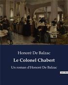 Couverture du livre « Le Colonel Chabert : Un roman d'Honoré De Balzac » de Honoré De Balzac aux éditions Culturea