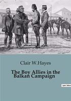 Couverture du livre « The Boy Allies in the Balkan Campaign » de Clair W.Hayes aux éditions Culturea