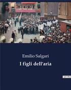 Couverture du livre « I figli dell'aria » de Emilio Salgari aux éditions Culturea