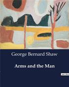 Couverture du livre « Arms and the man » de George Bernard Shaw aux éditions Culturea