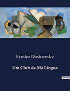 Couverture du livre « Um Club da Ma Lingua » de Fyodor Dostoevsky aux éditions Culturea