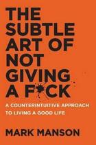 Couverture du livre « The Subtle Art of Not Giving a F*ck: A Counterintuitive Approach to Living a Good Life » de Mark Manson aux éditions Harper Collins