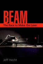 Couverture du livre « Beam: The Race to Make the Laser » de Hecht Jeff aux éditions Oxford University Press Usa