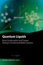 Couverture du livre « Quantum Liquids: Bose condensation and Cooper pairing in condensed-mat » de Leggett Anthony James aux éditions Oup Oxford