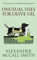 Couverture du livre « UNUSUAL USES FOR OLIVE OIL » de Alexander Mccall Smith aux éditions Little Brown Uk