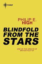 Couverture du livre « Blindfold from the Stars » de High Philip E aux éditions Orion Digital