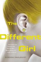 Couverture du livre « The Different Girl » de Gordon Dahlquist aux éditions Penguin Group Us