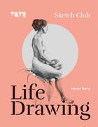 Couverture du livre « Tate sketch club life drawing » de Berry Hester aux éditions Ilex