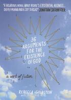 Couverture du livre « 36 Arguments for the Existence of God ; A Work of Fiction » de Rebecca Goldstein aux éditions Atlantic Books