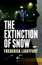 Couverture du livre « The Extinction of Snow » de Lightfoot Frederick aux éditions Sandstone Press Ltd Digital