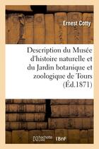 Couverture du livre « Description du musee d'histoire naturelle et du jardin botanique et zoologique de tours » de Cotty Ernest aux éditions Hachette Bnf