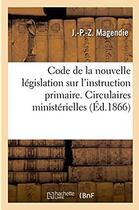 Couverture du livre « Code repertoire de la nouvelle legislation sur l'instruction primaire - instructions et circulaires » de Magendie aux éditions Hachette Bnf