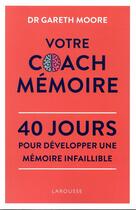 Couverture du livre « Votre coach mémoire ; 40 jours pour développer une mémoire infaillible » de Gareth Moore aux éditions Larousse