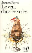 Couverture du livre « Le vent dans les voiles » de Jacques Perret aux éditions Folio