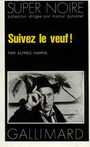 Couverture du livre « Suivez le veuf ! » de Alfred Harris aux éditions Gallimard