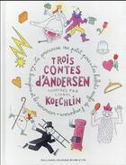 Couverture du livre « Trois contes d'Andersen » de Hans Christian Andersen et Lionel Koechlin aux éditions Gallimard Jeunesse Giboulees