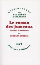 Couverture du livre « Le roman des jumeaux et autres essais ; vingt-cinq esquisses de mythologie (76-100) » de Georges Dumezil aux éditions Gallimard