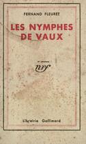 Couverture du livre « Les Nymphes De Vaux » de Fernand Fleuret aux éditions Gallimard