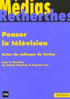 Couverture du livre « Penser La Television » de Colloque De Cerisy aux éditions Nathan