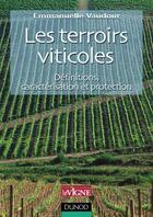 Couverture du livre « Les terroirs viticoles - definitions, caracterisation et protection » de Emmanuelle Vaudour aux éditions Dunod