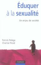 Couverture du livre « Éduquer à la sexualité » de Patrick Pelege et Chantal Picod aux éditions Dunod