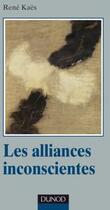 Couverture du livre « Les alliances inconscientes » de Rene Kaes aux éditions Dunod