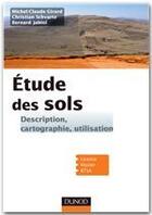 Couverture du livre « Étude des sols ; description, cartographie, utilisation ; Licence, Master, BTSA » de Bernard Jabiol et Michel-Claude Girard et Christian Schvartz aux éditions Dunod