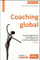 Couverture du livre « Coaching global t.2 t.2 ; accompagnement de dirigeants et coaching d'équipes » de Jerome Curnier aux éditions Afnor